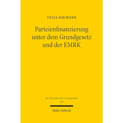 Afbeelding van Jus Internationale et Europaeum Parteienfinanzierung unter dem Grundgesetz und der EMRK