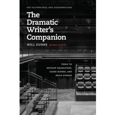 Afbeelding van The Dramatic Writer`s Companion, Second Edition Tools to Develop Characters, Cause Scenes, and Build Stories