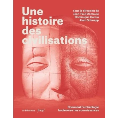 Image de Une histoire des civilisations Comment l&#039;archéologie bouleverse nos connaissances