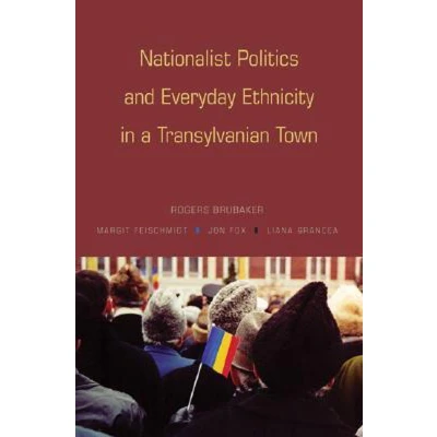 Afbeelding van Nationalist Politics and Everyday Ethnicity in a Transylvanian Town