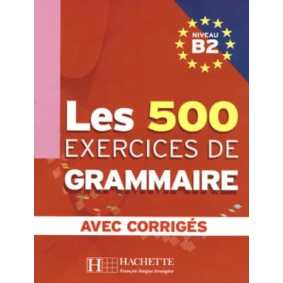 Afbeelding van LES 500 Exercices de grammaire B2 livre + corrigés intégrés