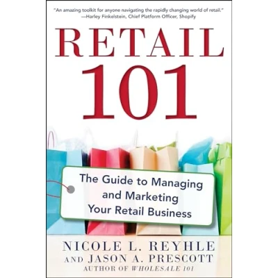 Afbeelding van Retail 101: The Guide To Managing And Marketing Your