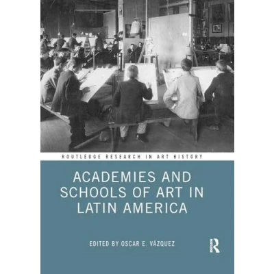 Afbeelding van Routledge Research in Art History Academies and Schools of Latin America