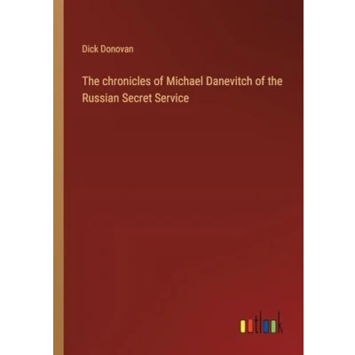 Afbeelding van the Chronicles of Michael Danevitch Russian Secret Service