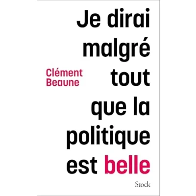 Afbeelding van Je dirai malgré tout que la politique est belle