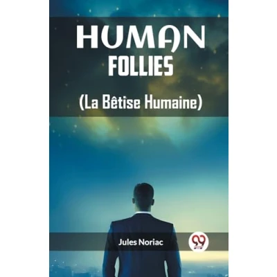 Afbeelding van Human Follies (La Betise Humaine)