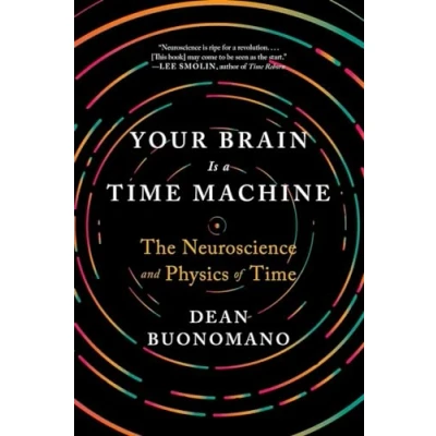 Afbeelding van Your Brain Is a Time Machine The Neuroscience and Physics of