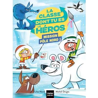 Afbeelding van LA CLASSE DONT TU ES LE HEROS MISSION POLE NORD CP