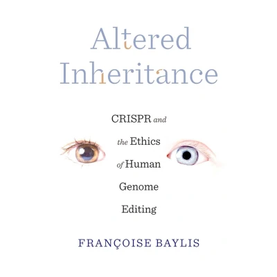 Afbeelding van Altered Inheritance CRISPR and the Ethics of Human Genome Editing