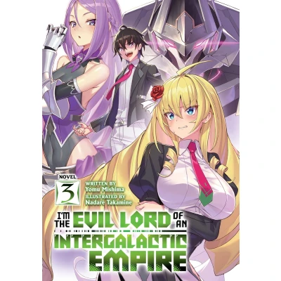 Afbeelding van I&#039;m the Evil Lord of an Intergalactic Empire! (Light Novel) I’m Vol. 3