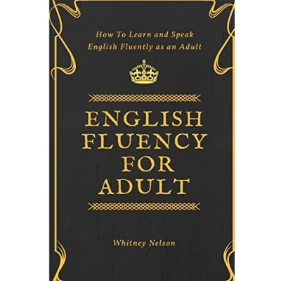 Afbeelding van English Fluency For Adult How to Learn and Speak Fluently as an