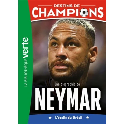 Image de Destins de champions 06 Une biographie Neymar