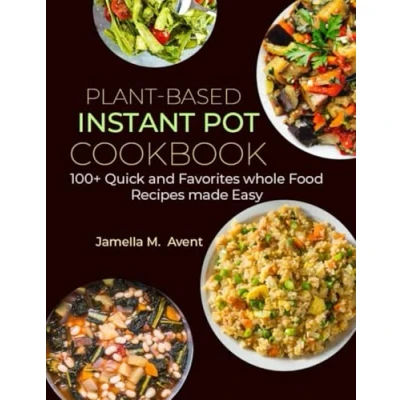 Afbeelding van Plant Based Instant Pot Cookbook