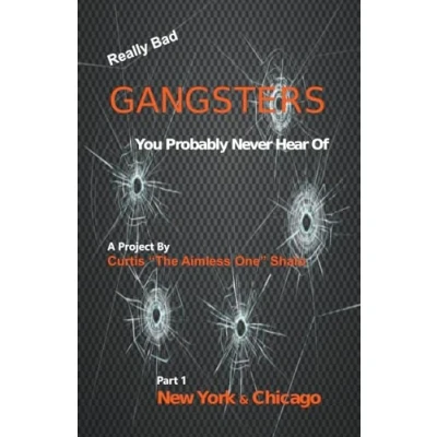 Afbeelding van Really Bad Gangsters You Probably Never Heard Of