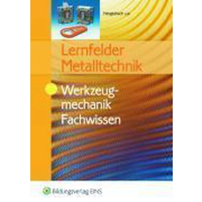 Afbeelding van Lernfelder Metalltechnik. Werkzeugmechanik. Fachwissen