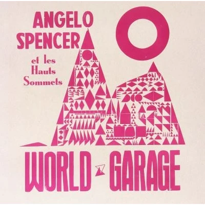 Afbeelding van Angelo Spencer Et Les Hauts Sommets World Garage (LP)
