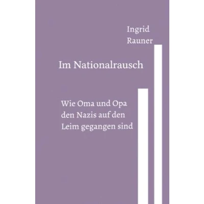 Afbeelding van Im Nationalrausch Wie Oma und Opa den Nazis auf Leim gegangen sind