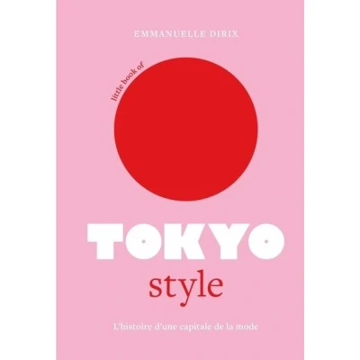 Image de Little Book of Tokyo Style L&#039;histoire d&#039;une capitale de la mode (version française)