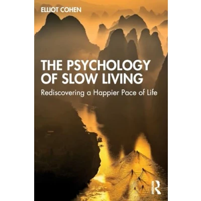 Afbeelding van The Psychology of Slow Living: Rediscovering a Happier Pace Life