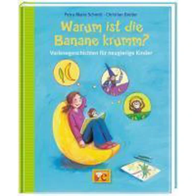 Afbeelding van Warum ist die Banane krumm? Vorlesegeschichten für neugierige Kinder