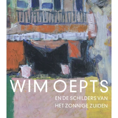 Afbeelding van Wim Oepts en de schilders van het zonnige Zuiden