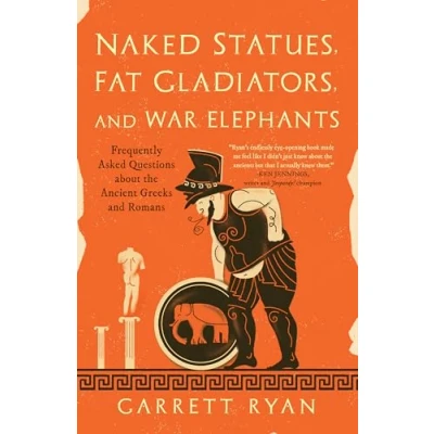Afbeelding van Naked Statues, Fat Gladiators, and War Elephants