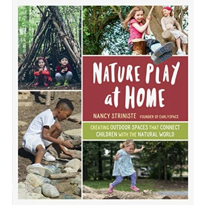 Afbeelding van Nature Play at Home: Creating Outdoor Spaces that Connect Children with the Natural World