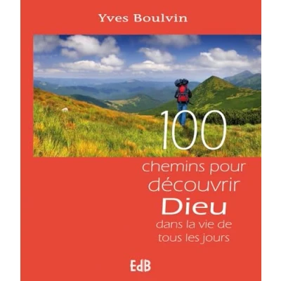 Afbeelding van 100 chemins pour decouvrir dieu dans la vie de tous les jour