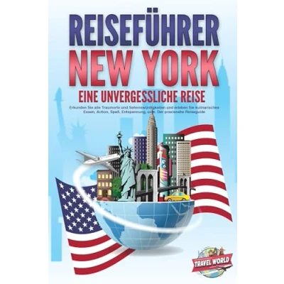Afbeelding van REISEFÜHRER NEW YORK Eine unvergessliche Reise: Erkunden Sie alle Traumorte und Sehenswürdigkeiten erleben kulinarisches Essen, Action, Spaß, Entspannung, uvm. Der praxisnahe Reiseguide