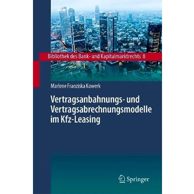 Afbeelding van Bibliothek des Bank und Kapitalmarktrechts Vertragsanbahnungs Vertragsabrechnungsmodelle im Kfz Leasing