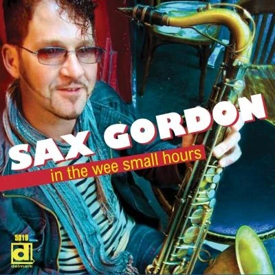 Afbeelding van Sax Gordon In The Wee Small Hours (CD)