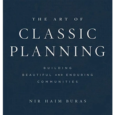 Afbeelding van The Art of Classic Planning Building Beautiful and Enduring Communities