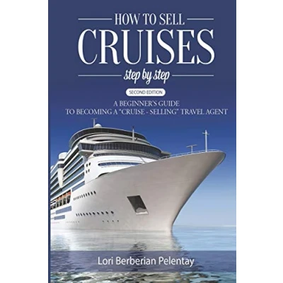 Afbeelding van How to Sell Cruises Step by Step: a Beginner&#039;s Guide Becoming &quot;Cruise Selling&quot; Travel Agent, 2nd Edition
