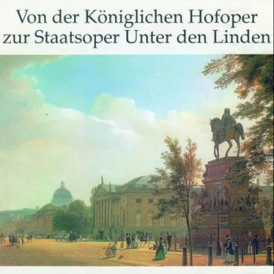 Afbeelding van Von der Koniglichen Hofoper zur Staatsoper Unter den Linden
