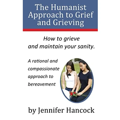 Afbeelding van The Humanist Approach to Grief and Grieving