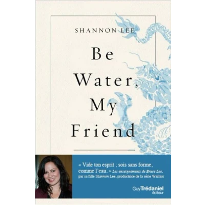 Image de Be water, my friend Les enseignements spirituels de Bruce Lee