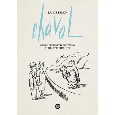 Afbeelding van La Vie selon Chaval Dessins choisis et présentés par Philippe Geluck