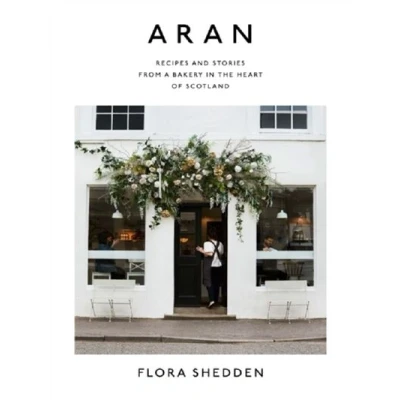 Image de ARAN. RECIPES AND STORIES FROM A BAKERY IN THE HEART OF SCOT