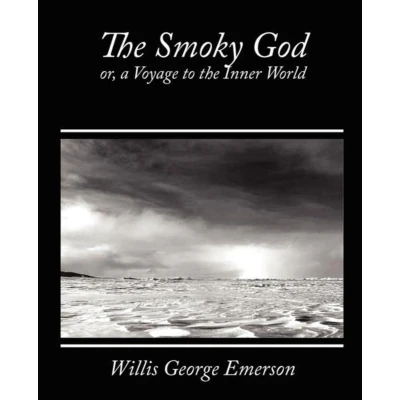 Afbeelding van the Smoky God, Or, a Voyage to Inner World