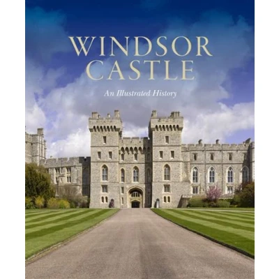 Image de Windsor Castle: An Illustrated History