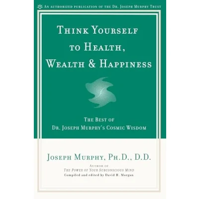 Afbeelding van Think Yourself to Health, Wealth &amp; Happiness