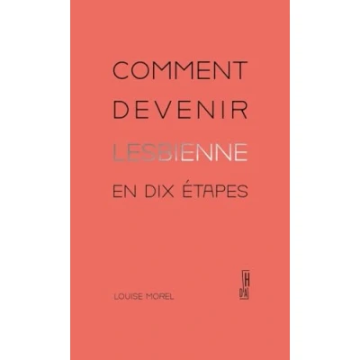 Afbeelding van Comment devenir lesbienne en dix étapes