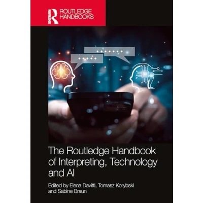 Afbeelding van Routledge Handbooks in Translation and Interpreting Studies The Handbook of Interpreting, Technology AI