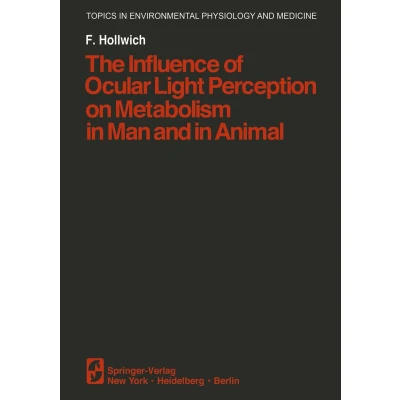 Afbeelding van Topics in Environmental Physiology and Medicine The Influence of Ocular Light Perception on Metabolism Man Animal