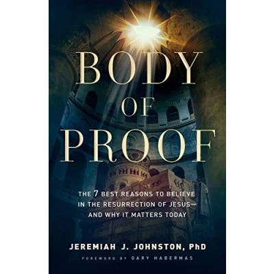 Afbeelding van Body of Proof the 7 Best Reasons to Believe in Resurrection Jesusand Why It Matters Today