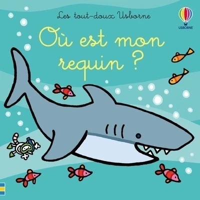 Image de Où est mon requin ? Les tout doux Usborne Dès 6 mois
