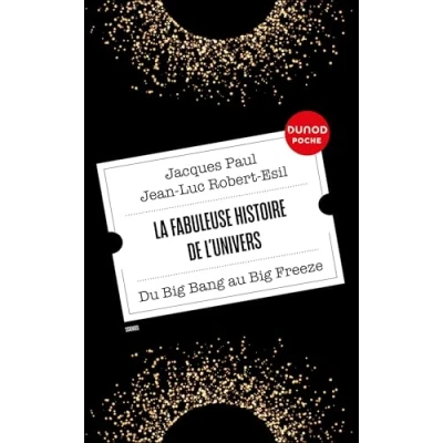 Afbeelding van LA FABULEUSE HISTOIRE DE L&#039;UNIVERS DU BIG BANG AU FREEZE