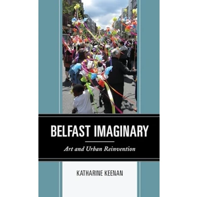 Afbeelding van Culture, Humanity, and Urban Life Belfast Imaginary