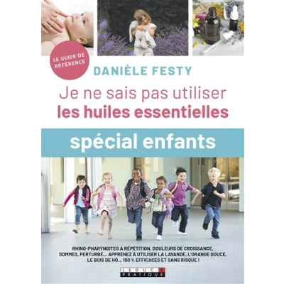 Image de Je ne sais pas utiliser les huiles essentielles Spécial enfant