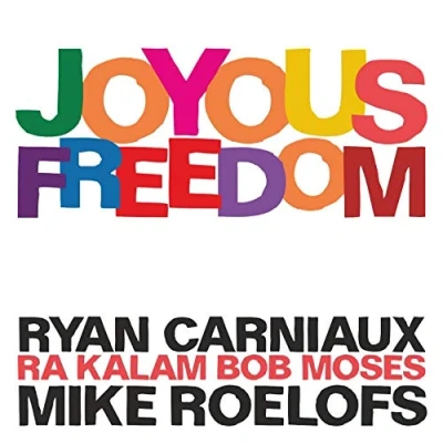 Afbeelding van Ryan Carniaux, Mike Roelofs &amp; Ra Kalam Bob Moses Joyous Freedom (CD)